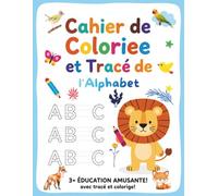 Cahier de coloriage et de tracé de l'alphabet: 3+ ÉDUCATION AMUSANTE AVEC TRACÉ ET COLORIAGE