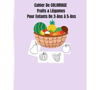 Cahier de coloriage Fruits & Légumes pour Enfants de 3 ans à 5 ans