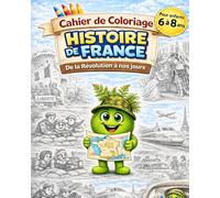 Cahier de coloriage Histoire de France (6-8 ans) : De la Révolution à nos jours - Livre éducatif enfant avec Zazou | Activité ludique et pédagogique: ... d’autrefois et époque moderne à colorier
