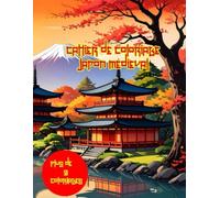Cahier de Coloriage : Japon médiéval: plus de 50 coloriages sur le thème du japon médiéval pour se détendre de façon créative