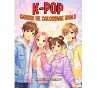 Cahier de Coloriage K-Pop Idols: The Warrior Hunters Book Of Coloring with Cute Demon Aesthetic for K Pop Fans | Livre créatif pour Enfant, Fille, Garçon, ado, Femme et Adulte