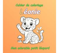 Cahier de coloriage: Léonie, mon adorable petit léopard, pour enfants de 3 à 7 ans