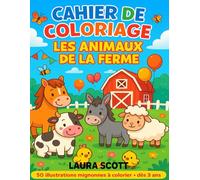 Cahier de Coloriage - Les Animaux de la Ferme: 50 illustrations mignonnes à colorier pour enfants dès 3 ans (Coloring Fun Laura Scott)