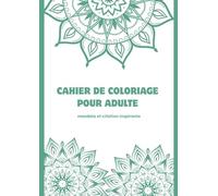 Cahier de Coloriage Mandala pour Adultes : Harmonie & Sérénité: 64 Mandalas à Colorier avec Une Citation Inspirante par Page : Pour Apaiser l'Esprit, ... et Cultiver la Pleine Conscience au Quotidien