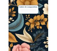 Cahier de composition à lignes larges 110 pages (8" X 11"): Belle couverture florale Parfait pour l'école, le travail ou la journalisation - Cahier classique pour l'écriture et les notes