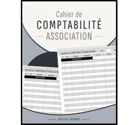 Cahier de Comptabilité Association: Pour Suivi Les Recettes Et Dépenses De L’association | 108 Pages