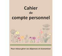 Cahier de compte personnel: Cahier élégant de gestion des dépenses, des revenus et d’organisation financière mensuelle, dédié aux femmes qui souhaitent mieux structurer leur vie - Format A4