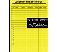 Cahier de Compte Personnel: Cahier pour tenir votre budget et Pour Noter les Dépenses et Revenus Mensuelles | Revenus et dépenses | 120 Pages.