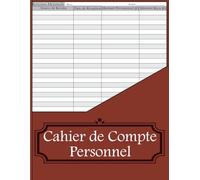 Cahier de Compte Personnel: Gérez Vos Finances Facilement - Suivi de Budget et Dépenses Personnelles.