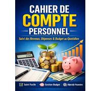 Cahier de Compte Personnel: Organisez vos finances facilement | Suivi simple de budget mensuel, dépenses quotidiennes, pour gérer ses comptes ... comptes et économiser | Format A4, 110 pages