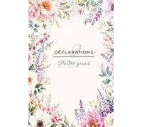 Cahier de déclarations: changer notre monde par des déclarations de foi (affirmations positives, gratitude)