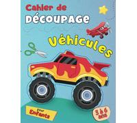 Cahier de Découpage Véhicules pour Enfants de 3 à 6 ans: Livre d'Activité Manuelle, de Coloriage et de Collage pour les Petits, Filles et Garçons