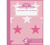 Cahier de Dessin: 100 Pages Composées: 2/3 page blanche et 1/3 à Carreaux Scolaires || Éco-Lié™ Carnet de dessin et d'écriture vierge pour la création ... Maternelle, CP, CE1, CE2) Star Rose Fille