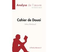Cahier de Douai de Arthur Rimbaud (Fiche de lecture): Analyse complète et résumé détaillé de l'oeuvre (Analyse de l'œuvre)