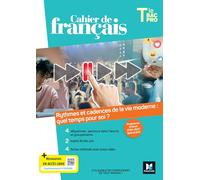 Cahier de français Tle Bac Pro: Rythmes et cadences de la vie moderne : quel temps pour soi ?