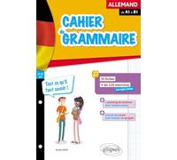 Cahier de grammaire allemande. Fiches et exercices. Tout ce qu'il faut savoir. De A1 à B1