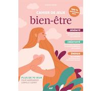 Cahier de jeux bien-être: Plus de 70 jeux pour harmoniser corps et esprit
