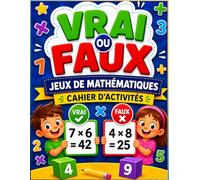 Cahier de jeux de multiplication Vrai ou Faux: Jeux et fiches de maths ludiques | Des exercices amusants pour progresser et gagner en confiance