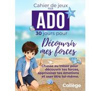 Cahier de jeux pour ado: Chasse au trésor 30 jours pour découvrir ses forces, prendre confiance en soi, apprivoiser ses émotions et oser être soi-même
