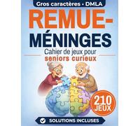 Cahier de jeux pour seniors curieux - Remue-Méninges: Très gros caractères, adapté DMLA et malvoyants - 210 jeux variés : mots mêlés, mots croisés, sudoku, quiz, anagrammes