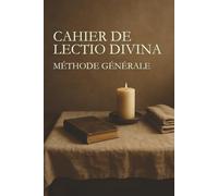 CAHIER DE LECTIO DIVINA - MÉTHODE GÉNÉRALE