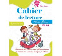 Cahier de Lecture - Méthode Syllabique - Lettres et Sons dès 5 Ans Découverte des lettres, des sons, des syllabes et des mots à travers des exercices ludiques à colorier: en couleur