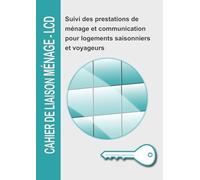 Cahier de liaison ménage - LCD: Suivi des prestations, check-list nettoyage et communication pour locations courte durée