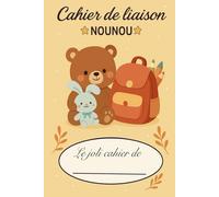 Cahier de liaison Parents/Nounou à remplir: Cahier de transmission entre parents et nounou pour faciliter la communication au quotidien | 90 jours