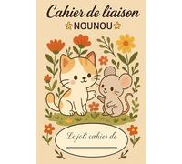 Cahier de liaison Parents/Nounou à remplir:: Cahier de transmission entre parents et nounou pour faciliter la communication au quotidien | 90 jours
