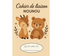 Cahier de liaison Parents/Nounou à remplir:: Cahier de transmission entre parents et nounou pour faciliter la communication au quotidien | 90 jours