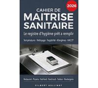 CAHIER DE MAÎTRISE SANITAIRE Le registre d’hygiène prêt à remplir: Températures, plan de nettoyage, traçabilité, allergènes et contrôles HACCP