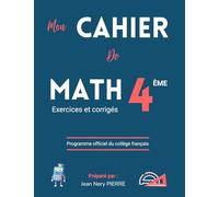 Cahier de Mathématiques Classe de 4eme, Niveau Collège - Exercices et corrigés : Un manuel de référence pour les élèves, enseignants et parents