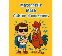 Cahier de Mathématiques pour la Maternelle: Activités Ludiques et Éducatives pour Développer la Confiance en Mathématiques, Lecture, Écriture | Cahier ... et le CP (5-7 ans) pour l'École à la Maison