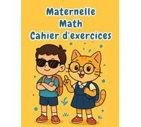 Cahier de Mathématiques pour la Maternelle: Jeux et Activités pour Développer les Compétences en Mathématiques, Logique et Esprit Critique | Cahier ... et le CP (5-7 ans) pour l'École à la Maison