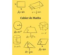 Cahier de Maths pour Étudiants - Un Cahier Simple et Organisé pour la Pratique Quotidienne des Maths: Le Cadeau Parfait pour les Étudiants, les Enseignants et les Amateurs de Maths