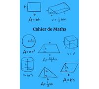Cahier de Maths pour Étudiants - Un Cahier Simple et Organisé pour la Pratique Quotidienne des Maths: Le Cadeau Parfait pour les Étudiants, les Enseignants et les Amateurs de Maths