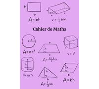 Cahier de Maths pour Étudiants - Un Cahier Simple et Organisé pour la Pratique Quotidienne des Maths: Le Cadeau Parfait pour les Étudiants, les Enseignants et les Amateurs de Maths
