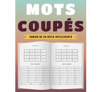 Cahier de Mots Coupés - 50 Défis Intelligents: Grilles Captivantes pour Tester et Stimuler votre Esprit