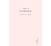 Cahier de Musique - 100 pages de portées -: Le compagnon idéal pour vos partitions, notes et compositions musicales