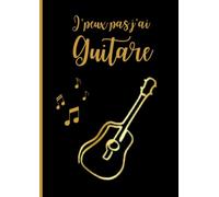Cahier de Musique A4 - “J’peux pas, j’ai guitare” - 60 Pages Portées & Pages Blanches pour Composition, Solfège et Pratique (Cahiers de Solfège - Éditions “J’peux pas, j’ai…”)