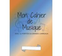 Cahier de Musique : Carnet de musique avec 12 portées par page et Grands carreaux - 100 Pages - Grand Format A4 - Pour Adultes et Enfants: Cahier de partitions pour solfège et composition