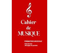 Cahier de musique: Formation musicale - 100 pages de portées - Petit format A5