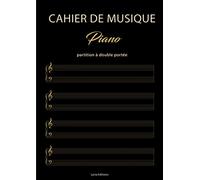 Cahier de musique pour Piano: 100 Partitions vierges à Double Portée en clef de Sol et de Fa | Format A4 | Pages numérotées | Sommaire