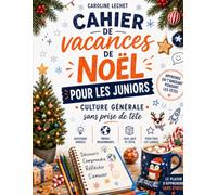 Cahier de Noël Junior: Culture générale, quiz et jeux pour les 11-13 ans | 35 jours d'activités : Histoire, Sciences, Géographie, Mots et Noël (6e, 5e, 4e)