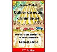 Cahier de notes alchimiques: Initiation à la pratique de l’alchimie minérale - La voie sèche