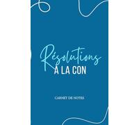 Cahier de notes drôle et sarcastique sur les bonnes résolutions, humour: parfait comme cadeau pour homme et femme, journal personnel, organisation, to-do list et écriture quotidienne