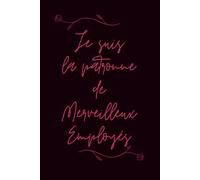 Cahier de Notes Humour Patronne - “Je Suis la Patronne de Merveilleux Employés” | Carnet Ligné 120 Pages | Idée Cadeau Manager Femme