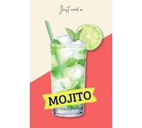 Cahier de notes "Just need a Mojito": carnet avec pages lignées, to do list, dates importantes à noter, répertoire. Idée de cadeau pour les amateurs de ce cocktail.