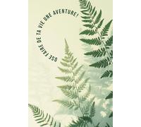 Cahier de notes ligné inspirant: Ose faire de la vie une aventure!