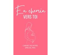 Cahier de notes ligné spécial PMA "en chemin vers toi" de 180 pages lignées, femme, grossesse, procréation médicalement assistée, FIV,: Carnet de ... émotions et étapes importantes, notebook